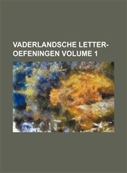 Vaderlandsche Letter-Oefeningen Volume 1,1236654439,9781236654434