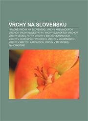 Vrchy Na Slovensku Hradne Vrchy Na Slovensku, Vrchy Kremnickych Vrchov, Vrchy Malej Fatry, Vrchy Slanskych Vrchov, Vrchy Ve Kej Fatry,1233388851,9781233388851