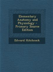Elementary Anatomy and Physiology - Primary Source Edition,1294557084,9781294557081