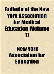 Bulletin of the New York Association for Medical Education (Volume 1),1154488756,9781154488753