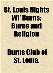 St. Louis Nights Wi' Burns; Burns and Religion,1154964671,9781154964677