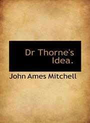 Dr Thorne's Idea.,1117255727,9781117255729
