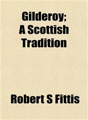 Gilderoy; A Scottish Tradition,1152267930,9781152267930
