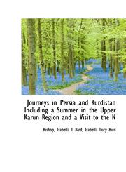 Journeys in Persia and Kurdistan Including a Summer in the Upper Karun Region and a Visit to the N,111517021X,9781115170215