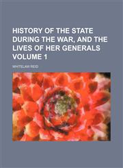 History of the state during the war, and the lives of her generals Volume 1,1236517458,9781236517456