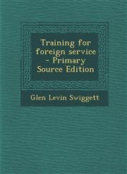 Training for Foreign Service - Primary Source Edition,128788220X,9781287882206