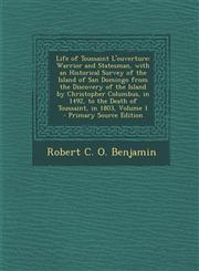 Life of Toussaint L'Ouverture Warrior and Statesman, with an Historical Survey of the Island of San Domingo from the Discovery of the Island by Chri,1293852325,9781293852323
