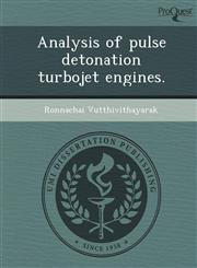 Analysis of pulse detonation turbojet engines.,1249031702,9781249031703