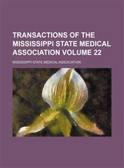 Transactions of the Mississippi State Medical Association Volume 22,1154098990,9781154098990