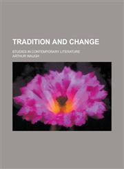 Tradition and change; studies in contemporary literature,1230098364,9781230098364
