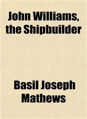 John Williams, the Shipbuilder,1152353810,9781152353817
