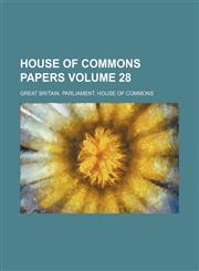 House of Commons papers Volume 28,1130766705,9781130766707