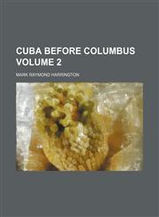 Cuba before Columbus Volume 2,1236473027,9781236473028