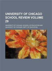 University of Chicago School Review Volume 29,1236351916,9781236351913