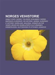 Norges veihistorie Gamle veier i Norge, Tidligere veinummer i Norge, Bispegata, Europavei 10s historie i Norge,1232815551,9781232815556