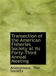 Transection of the American Fisheries Society at its Forty-Third Annual Meeting,1140647024,9781140647027