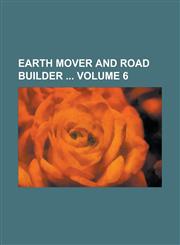 Earth Mover and Road Builder Volume 6,1234036878,9781234036874