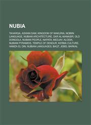 Nubia Taharqa, Aswan Dam, Kingdom of Makuria, Nobiin language, Nubian architecture, Dar al-Manasir, Old Dongola, Nubian people, Napata, Medjay, Alodia, Nubian pyramids, Temple of Dendur, Kerma culture, Hamza El Din, Nubian languages,1157687598,9781157687597