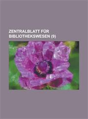 Zentralblatt Fur Bibliothekswesen (9 ),1130371239,9781130371239
