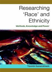Researching 'Race' and Ethnicity Methods, Knowledge and Power,0761972870,9780761972877