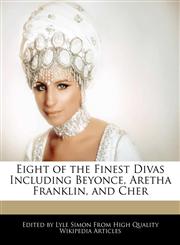 Eight of the Finest Divas Including Beyonce, Aretha Franklin, and Cher,1241705283,9781241705282