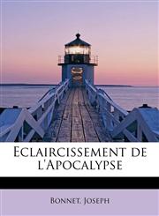 Eclaircissement de l'Apocalypse,1241670862,9781241670863