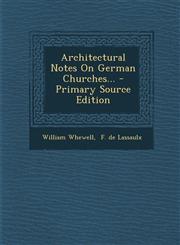 Architectural Notes On German Churches... - Primary Source Edition,1293082910,9781293082911