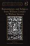 Romanticism and Religion from William Cowper to Wallace Stevens,0754655709,9780754655701