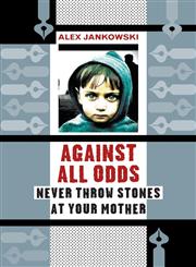 Against All Odds Never Throw Stones at Your Mother,1622129814,9781622129812