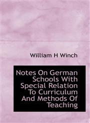 Notes On German Schools With Special Relation To Curriculum And Methods Of Teaching,1117655776,9781117655772
