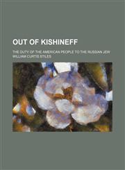 Out of Kishineff; The Duty of the American People to the Russian Jew,1151216704,9781151216700