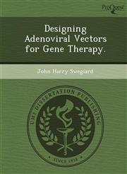 Designing Adenoviral Vectors for Gene Therapy.,1249874882,9781249874881