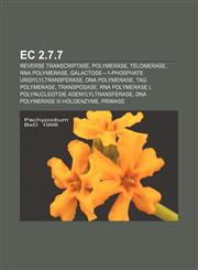EC 2.7.7 Reverse transcriptase, Polymerase, Telomerase, RNA polymerase, Galactose-1-phosphate uridylyltransferase, DNA polymerase,115544275X,9781155442754