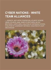 Cyber Nations - White team alliances › ‹, 64Digits, Anti Hippie Federation, Atlantic Sphere Union, Atlantis, BAM!, Band of Brothers, Blood Brothers, Carpe Diem, Coalition of Defensive States, Coalition of Legendary Defence, Coalition of Light and Shadow,,1234663996,9781234663995