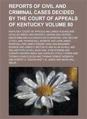 Reports of Civil and Criminal Cases Decided by the Court of Appeals of Kentucky Volume 80,1234130513,9781234130510
