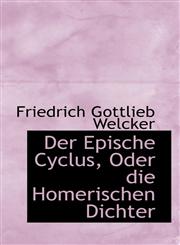 Der Epische Cyclus, Oder die Homerischen Dichter,1115689002,9781115689007