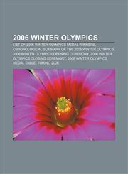 2006 Winter Olympics List of 2006 Winter Olympics medal winners, Chronological summary of the 2006 Winter Olympics,1156231973,9781156231975