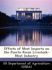 Effects of Meat Imports on the Puerto Rican Livestock-Meat Industry,1249183057,9781249183051