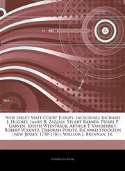 Articles On New Jersey State Court Judges, including Richard J. Hughes, James R. Zazzali, Stuart Rabner, Pierre P. Garven, Joseph Weintraub, Arthur T. Vanderbilt, Robert Wilentz, Deborah Poritz, Richard Stockton (new Jersey, 1730â€"1781),1244201146,9781244201149