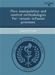 Flow manipulation and control methodologies for vacuum infusion processes.,124894920X,9781248949207