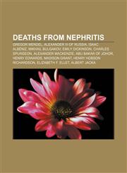 Deaths from nephritis Gregor Mendel, Alexander III of Russia, Isaac Albéniz, Mikhail Bulgakov, Emily Dickinson, Charles Spurgeon,1155344197,9781155344195
