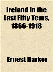 Ireland in the Last Fifty Years, 1866-1918,1152472291,9781152472297