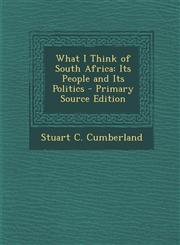 What I Think of South Africa Its People and Its Politics - Primary Source Edition,1293269859,9781293269855
