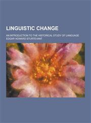 Linguistic Change; An Introduction to the Historical Study of Language,1230204822,9781230204826