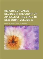 Reports of Cases Decided in the Court of Appeals of the State of New York (Volume 67),1235376451,9781235376450