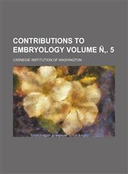 Contributions to embryology Volume Ñ‚. 5,1231262451,9781231262450