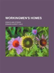 Workingmen's homes; Essays and stories,1458953912,9781458953919