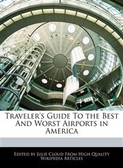 Traveler's Guide To the Best And Worst Airports in America,1241589704,9781241589707