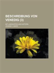 Beschreibung Von Venedig; Mit Landkarten Und Kupfern Volume 3,1234414627,9781234414627