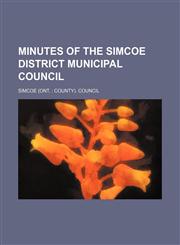 Minutes of the Simcoe District Municipal Council,1130996409,9781130996401